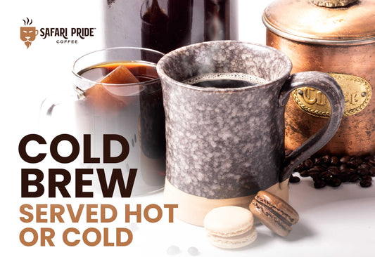 COLD BREW SERVED HOT OR COLD - SAFARI PRIDE COFFEE